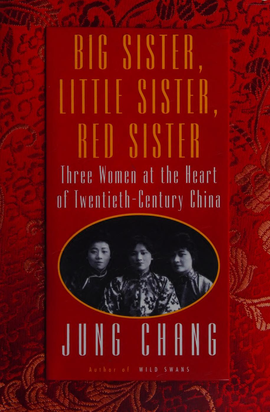 Big Sister Little Sister Red Sister Three Women At The Heart Of Twentiethcentury China Illustrated Jung Chang