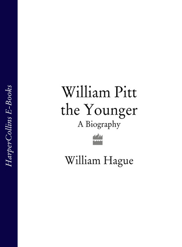 William Pitt The Younger William Hague