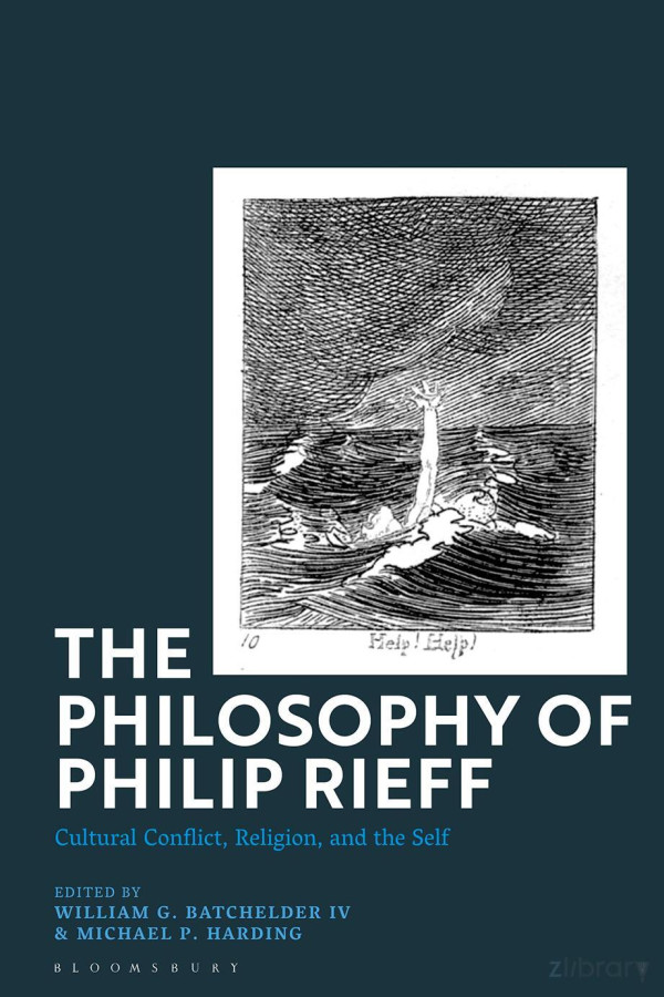 The Philosophy Of Philip Rieff Cultural Conflict Religion And The Self William G Batchelder Iv