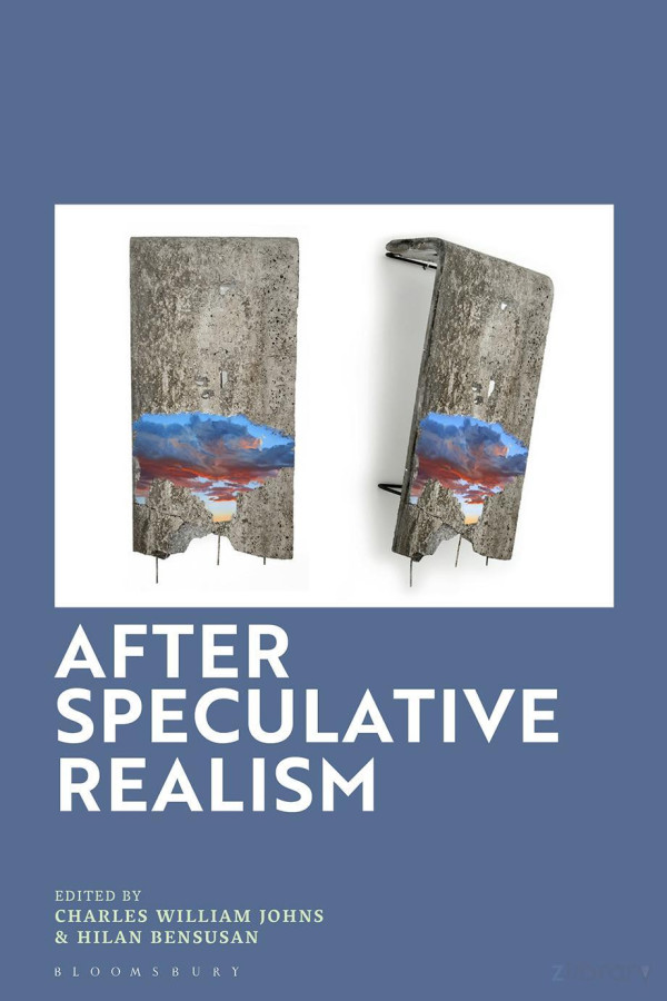 After Speculative Realism Charlie Johns Hilan Bensusan