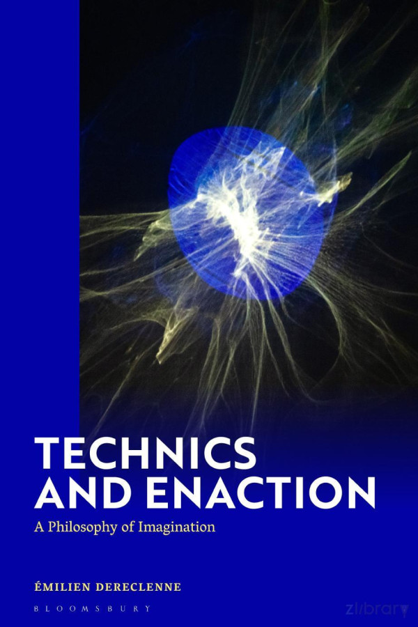 Technics And Enaction A Philosophy Of Imagination Milien Dereclenne