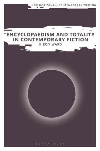 Encyclopaedism And Totality In Contemporary Fiction 1st Edition Kiron Ward
