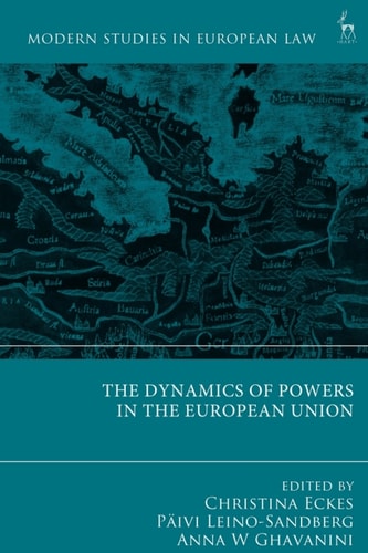The Dynamics Of Powers In The European Union 1st Edition Christina Eckes