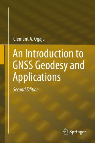 An Introduction To Gnss Geodesy And Applications 2nd Edition Clement A Ogaja