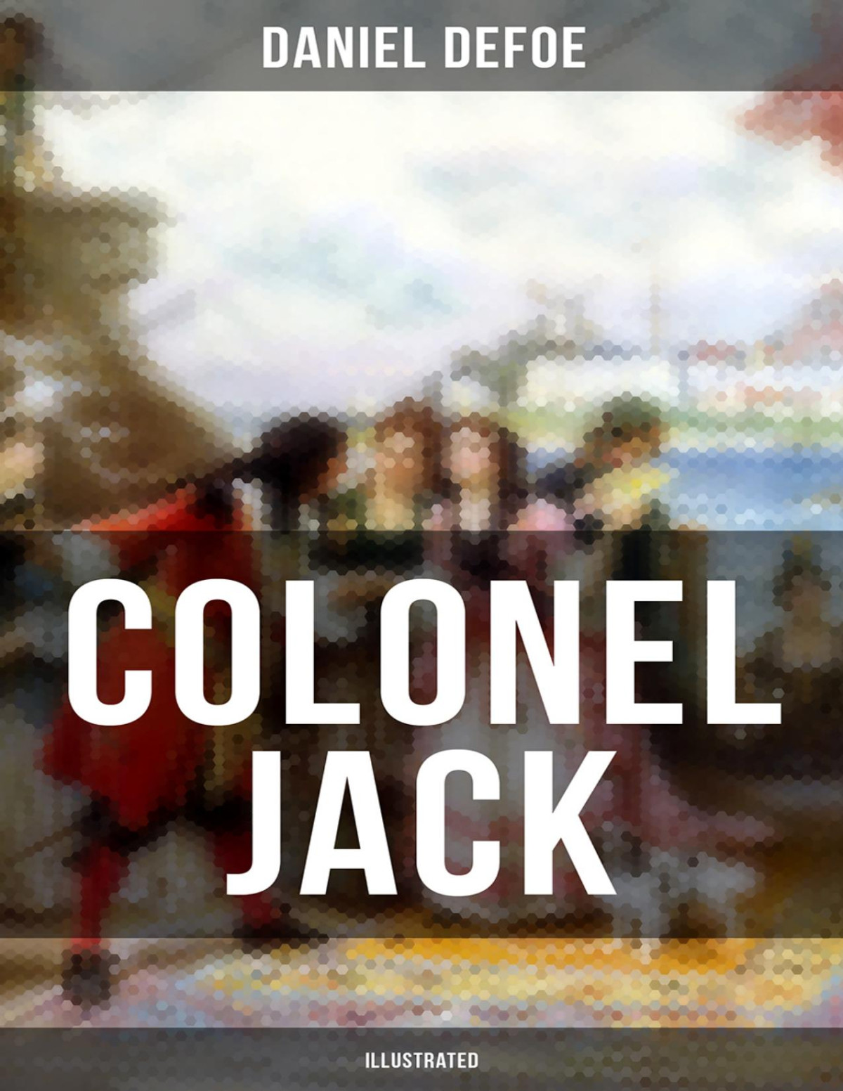 Colonel Jack Illustrated Daniel Defoe