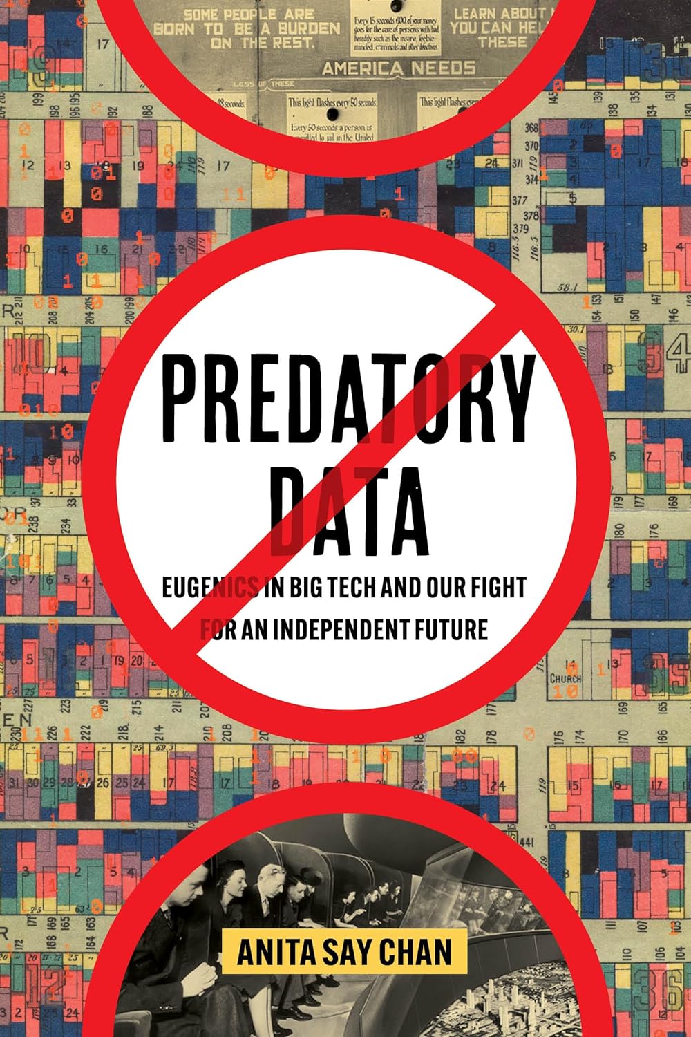 Predatory Data Eugenics In Big Tech And Our Fight For An Independent Future 1st Edition Anita Say Chan