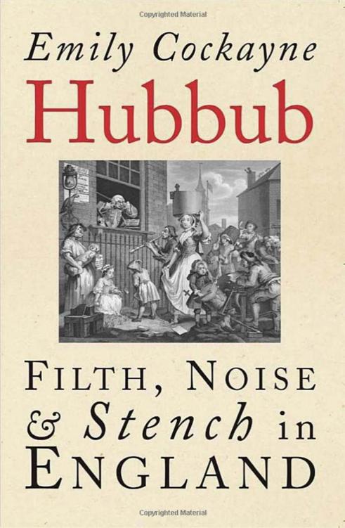 Hubbub Filth Noise And Stench In England 16001770 Emily Cockayne