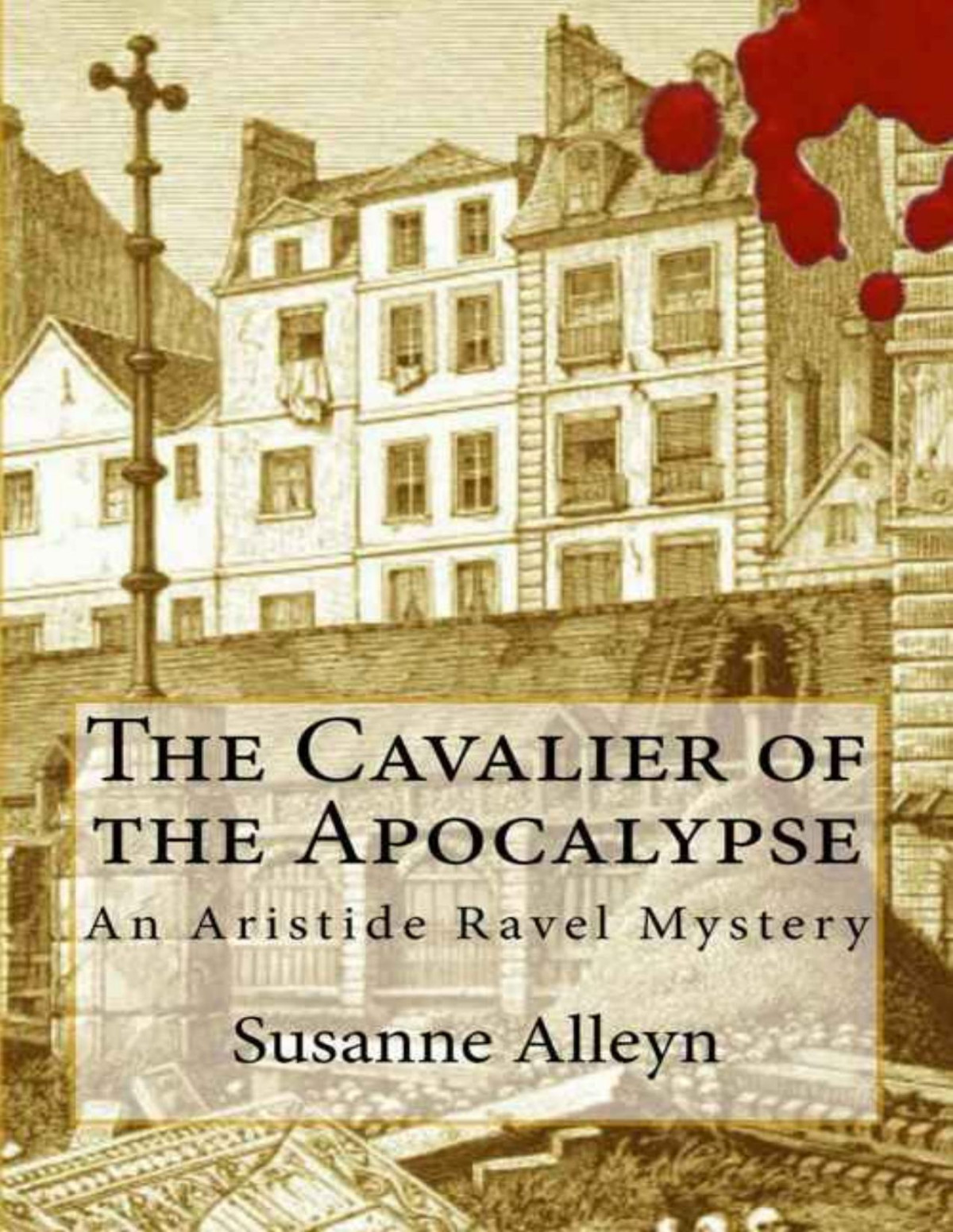 The Cavalier Of The Apocalypse Aristide Ravel Mysteries Book 1 Susanne Alleyn
