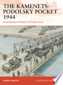 The Kamenetspodolsky Pocket 1944 Encirclement Of Hubes 1st Panzer Army Robert Forczyk