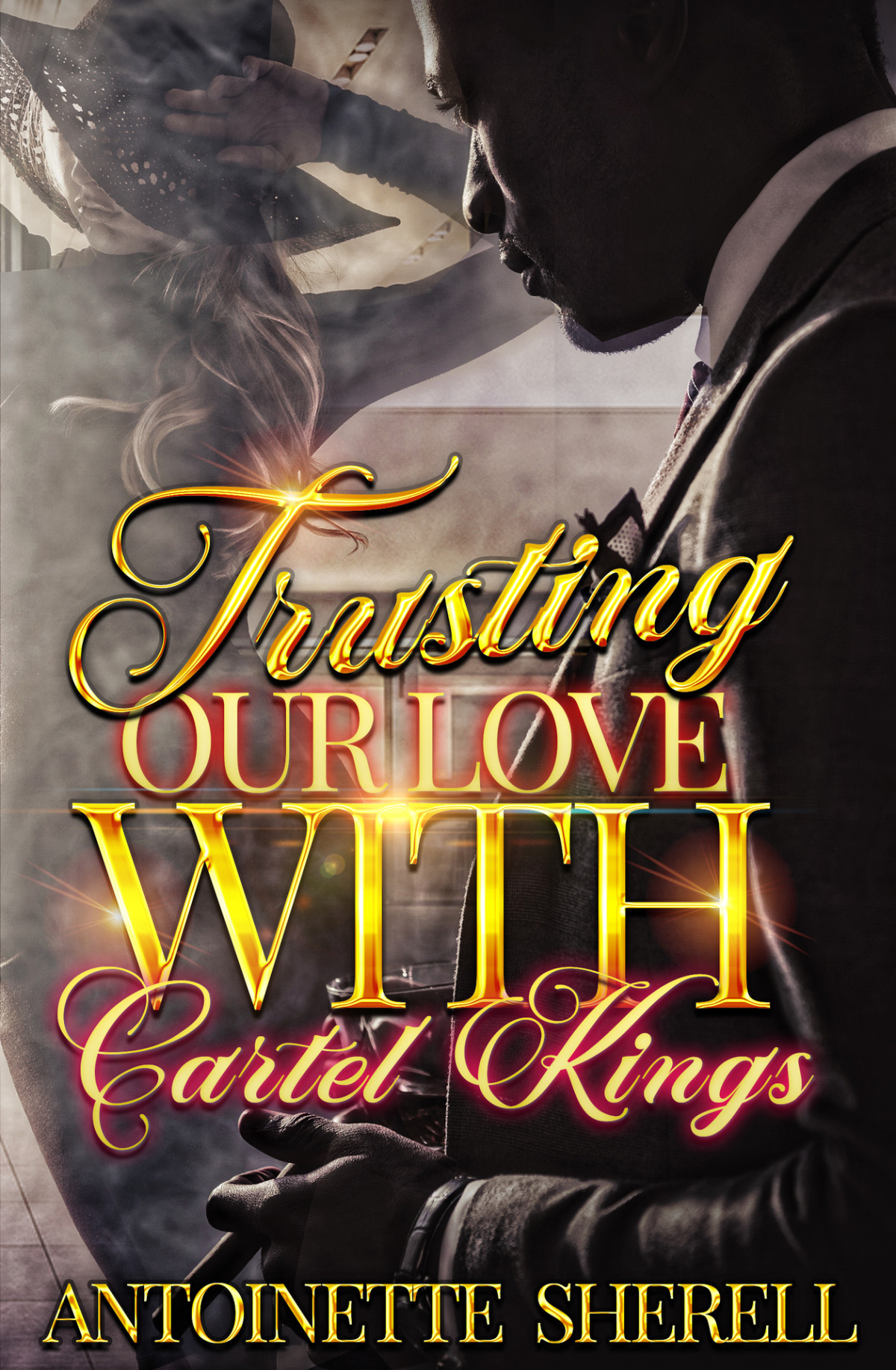 Trusting Our Love With Cartel Kings Sherell Antoinette