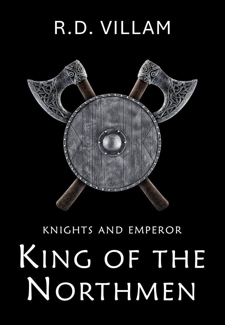 Knights And Emperor King Of The Northmen A Medieval Fantasy Villam