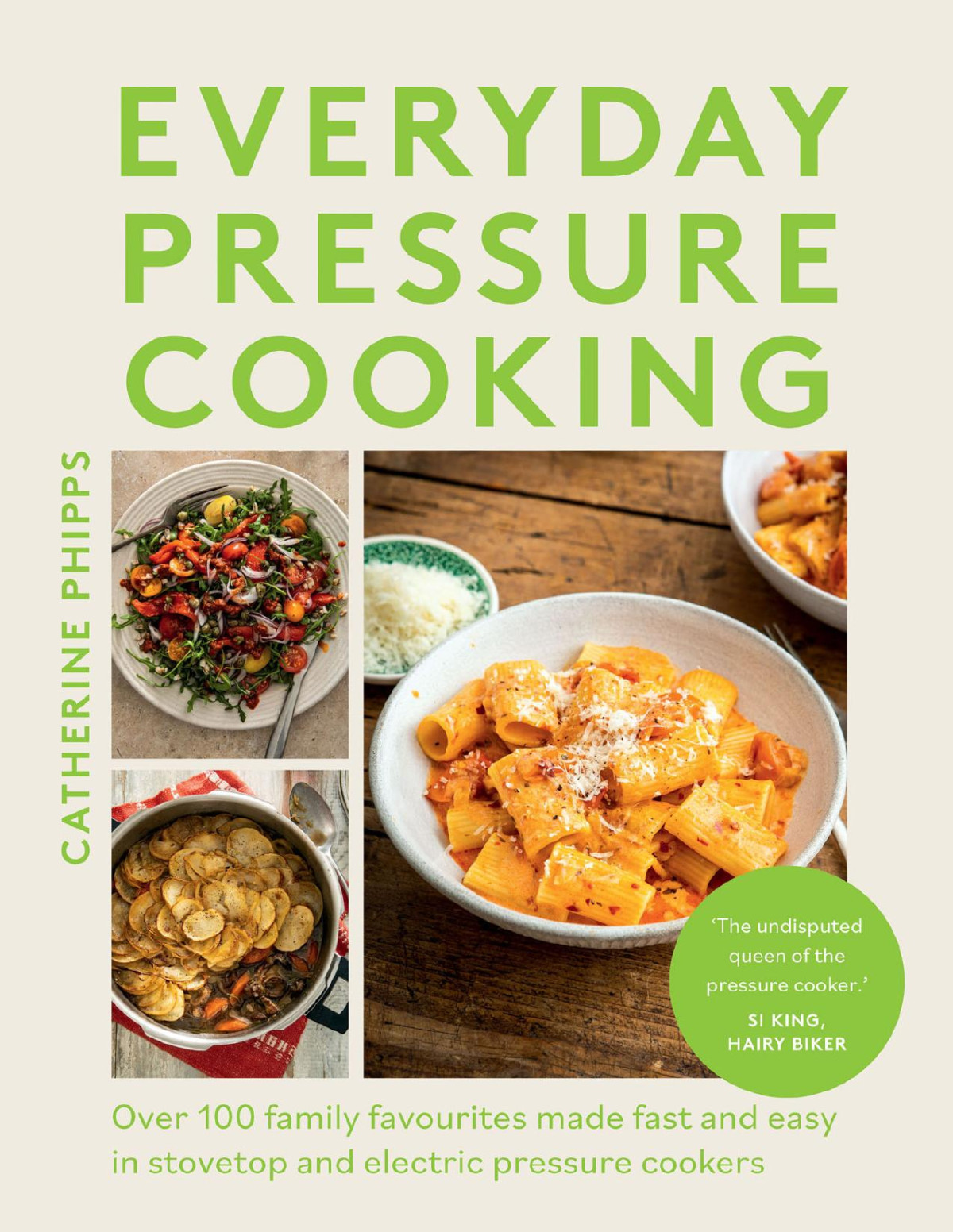 Everyday Pressure Cooking Over 100 Family Favourites Made Fast And Easy In Stovetop And Electric Pressure Cookers Catherine Phipps