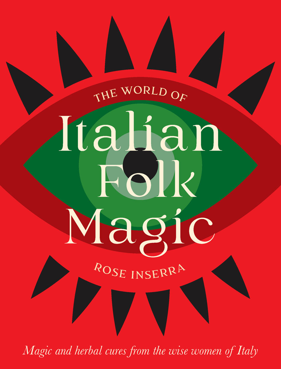 The World Of Italian Folk Magic 1st Edition Rose Inserra