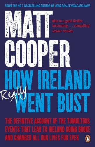 How Ireland Really Went Bust Matt Cooper