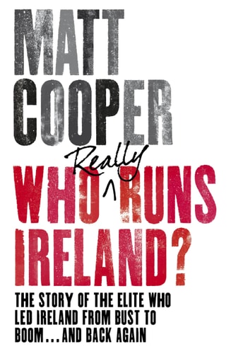 Who Really Runs Ireland Matt Cooper