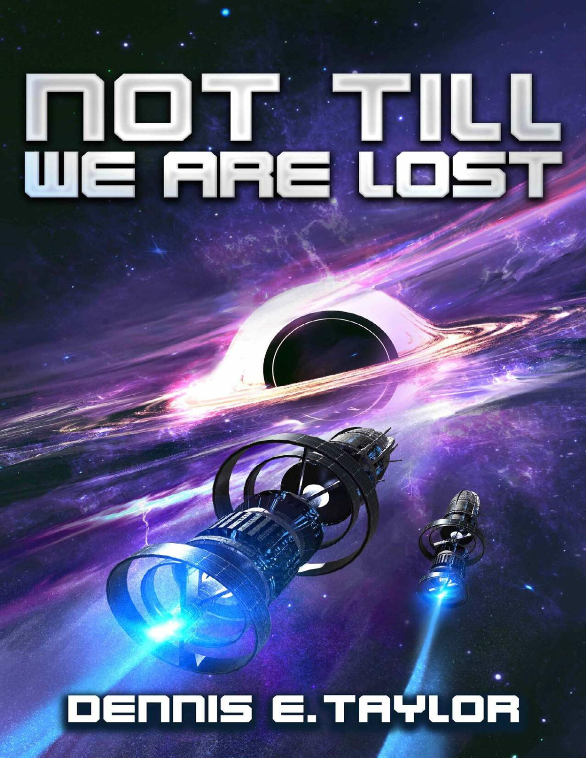 Not Till We Are Lost Dennis E Taylor