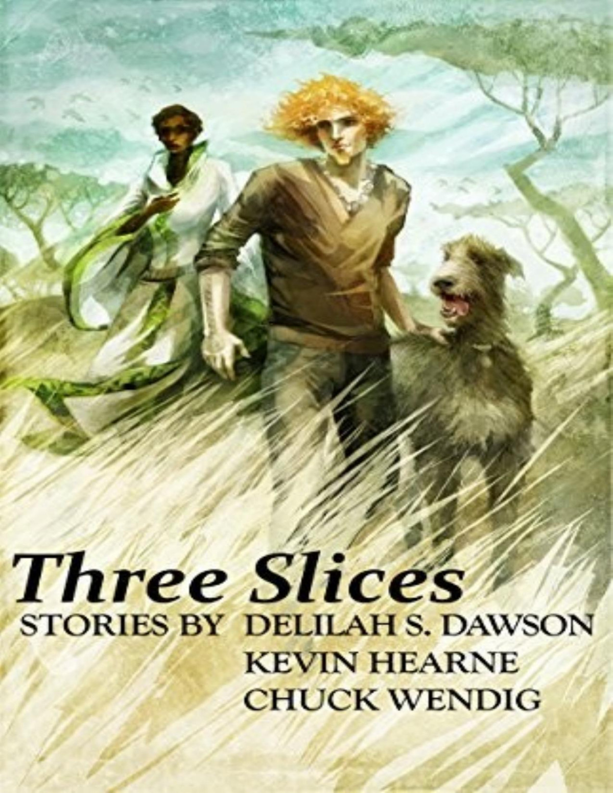 Three Slices Kevin Hearne Delilah S Dawson Chuck Wendig