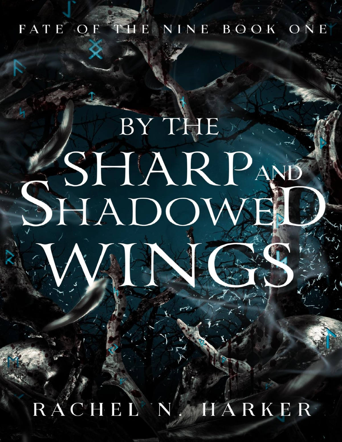 By The Sharp And Shadowed Wings Rachel N Harker