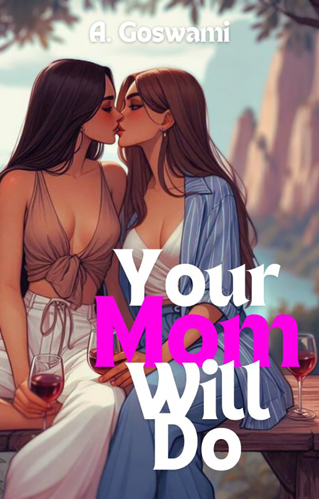 Your Mom Will Do An Exboyfriends Mom Small Town Sapphic Romance The Golden Harvest Vineyard Book 1 Goswami