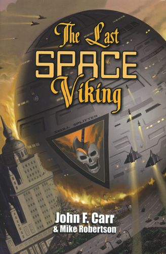 The Last Space Viking John F Carr Mike Robertson