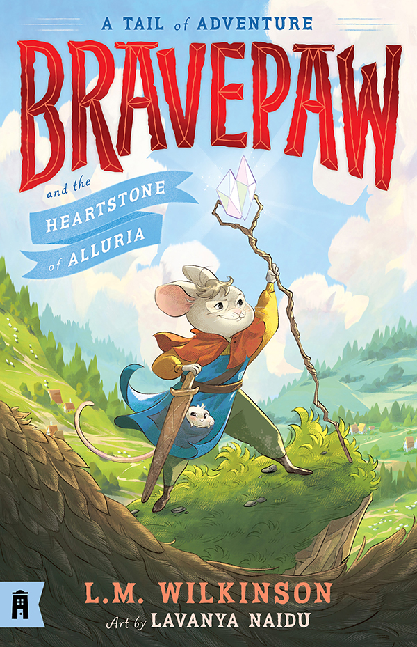 Bravepaw And The Heartstone Of Alluria L M Wilkinson Lavanya Naidu