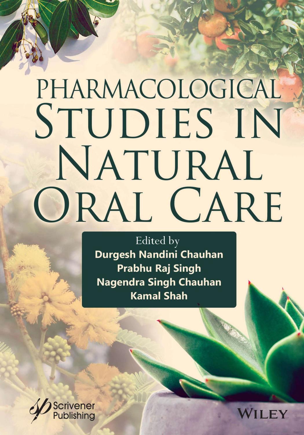 Pharmacological Studies In Natural Oral Care Durgesh Nandini Chauhan Prabhu Raj Singh Nagendra Singh Chauhan Kamal Shah 2023 878 Pp Isbn 9781394167173 Durgesh Nandini Chauhan