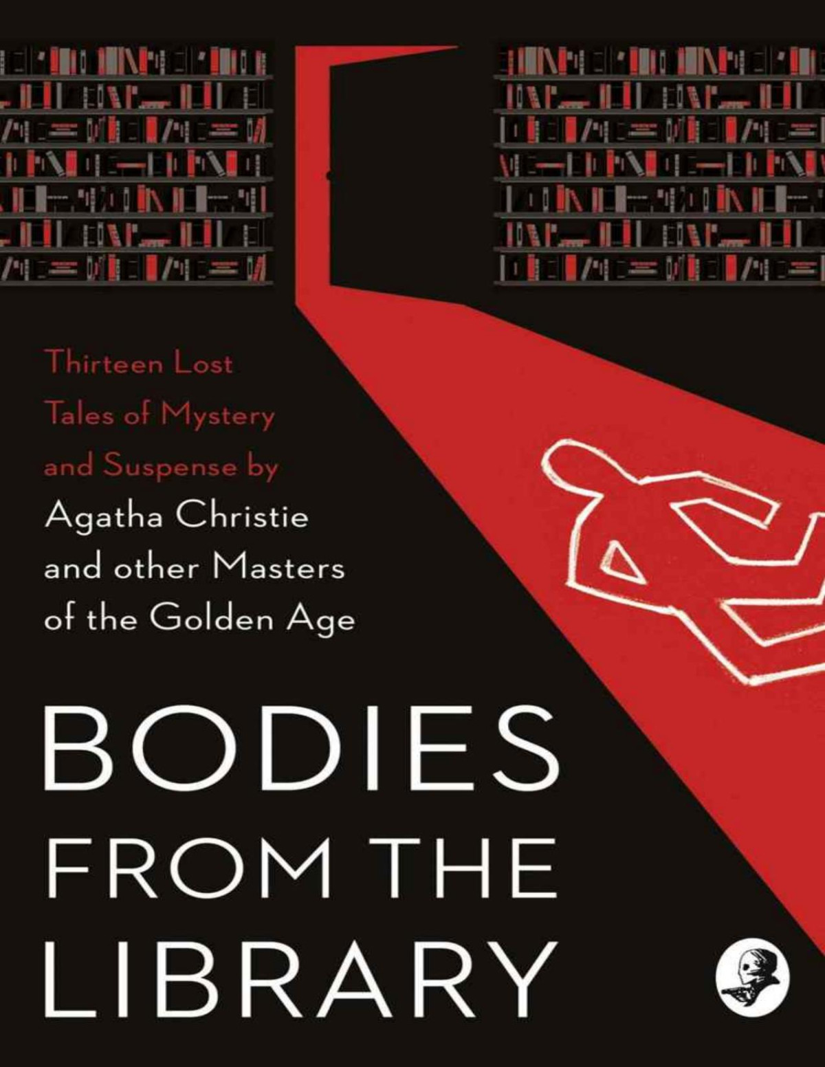 Bodies From The Library Lost Classic Stories By Masters Of The Golden Age Agatha Christie Georgette Heyer A A Milne Nicholas Blake Christianna Brand