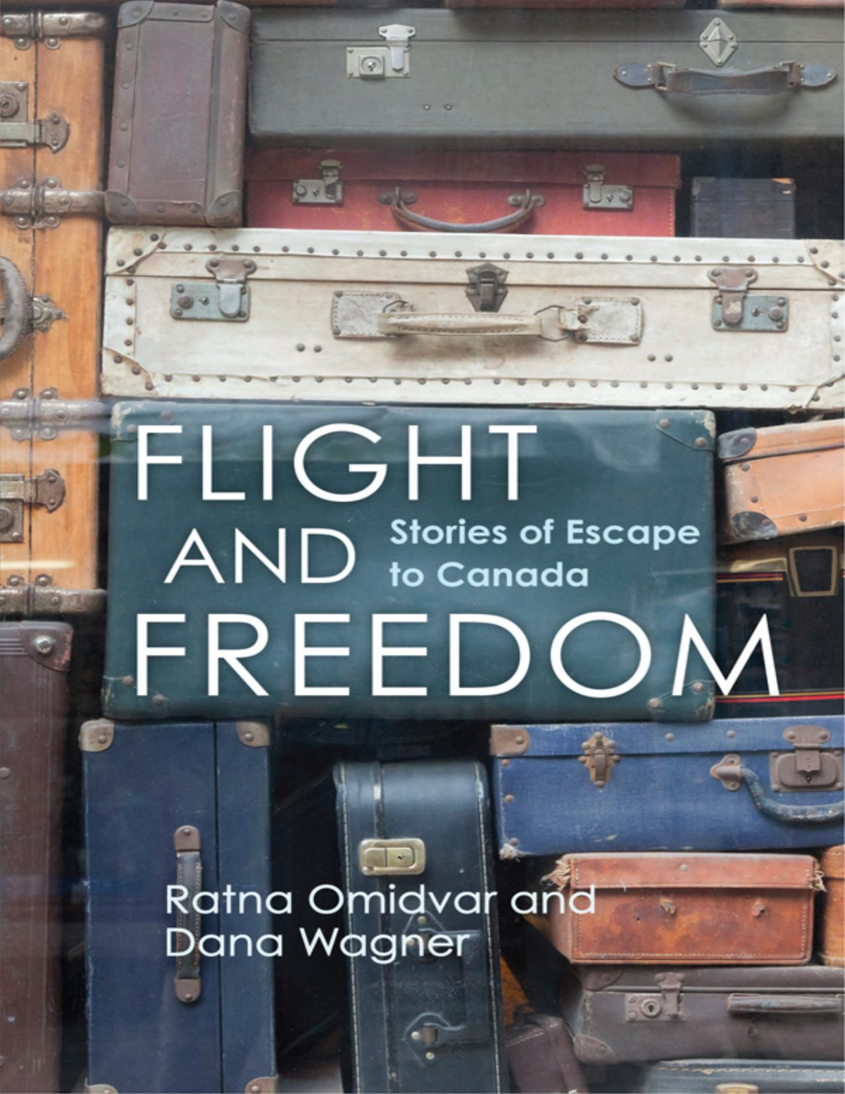 Flight And Freedom Stories Of Escape To Canada Ratna Omidvar And Dana Wagner