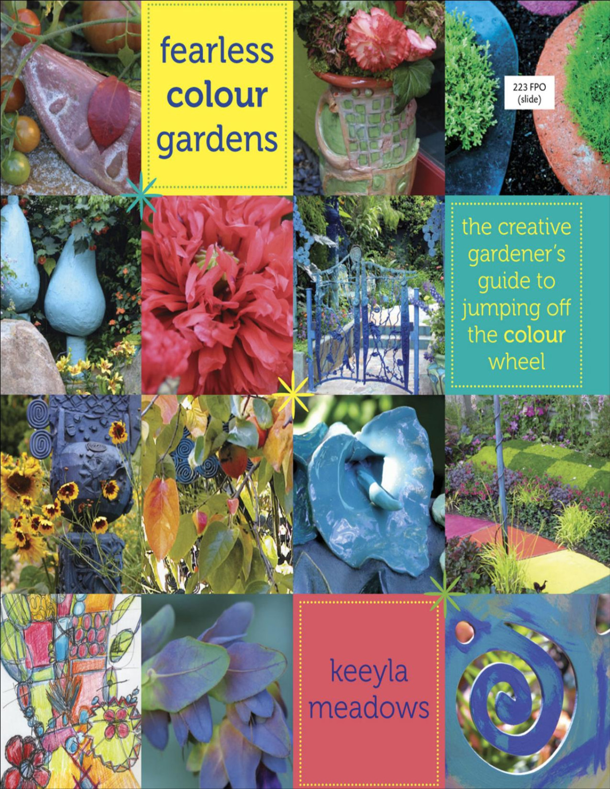 Fearless Color Gardens The Creative Gardeners Guide To Jumping Off The Color Wheel Signed Keeyla Meadows