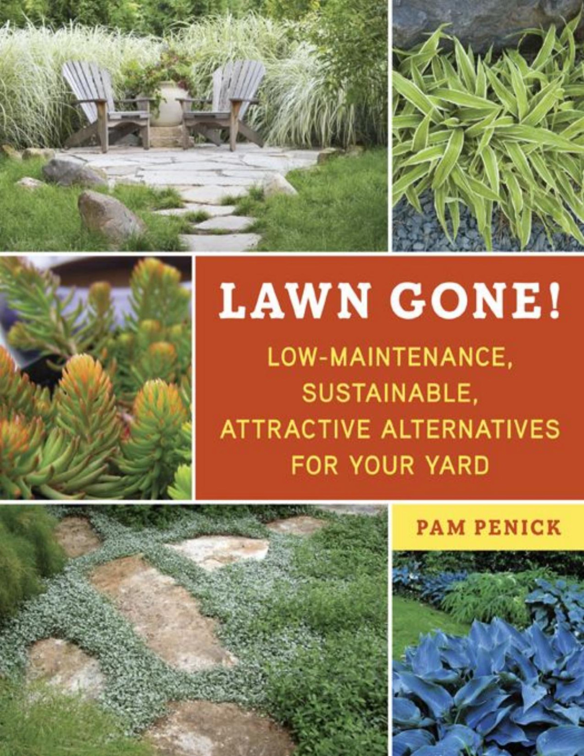 Lawn Gone Lowmaintenance Sustainable Attractive Alternatives For Your Yard Pam Penick