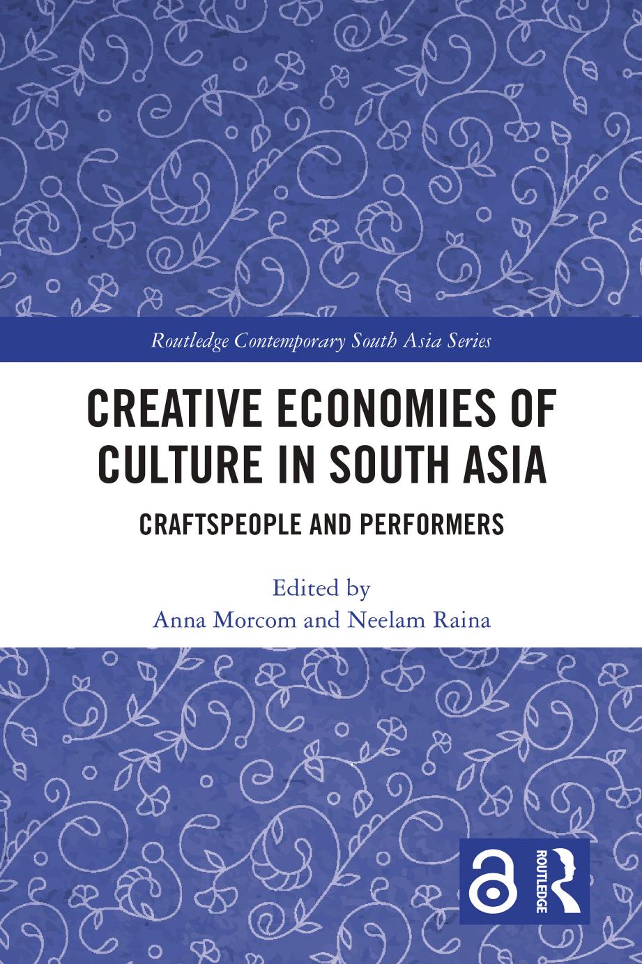 Creative Economies Of Culture In South Asia Craftspeople And Performers Anna Morcom Neelam Raina