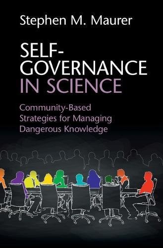 Selfgovernance In Science Communitybased Strategies For Managing Dangerous Knowledge 2017th Edition Stephen Mmaurer