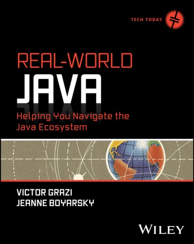 Realworld Java Helping You Navigate The Java Ecosystem Tech Today 1st Edition Jeanne Boyarsky