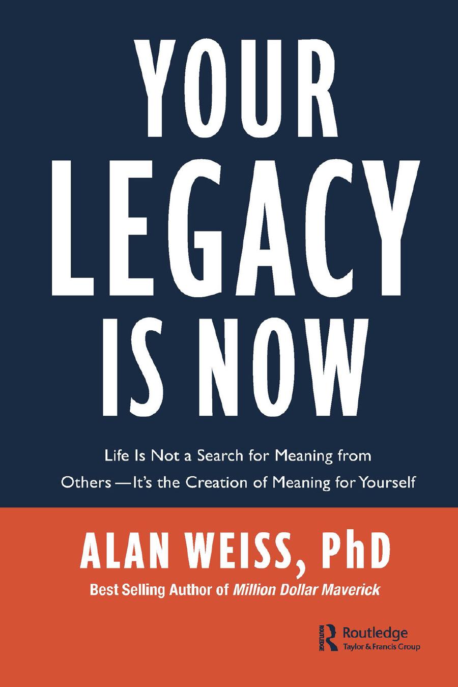 Your Legacy Is Now Alan Weiss