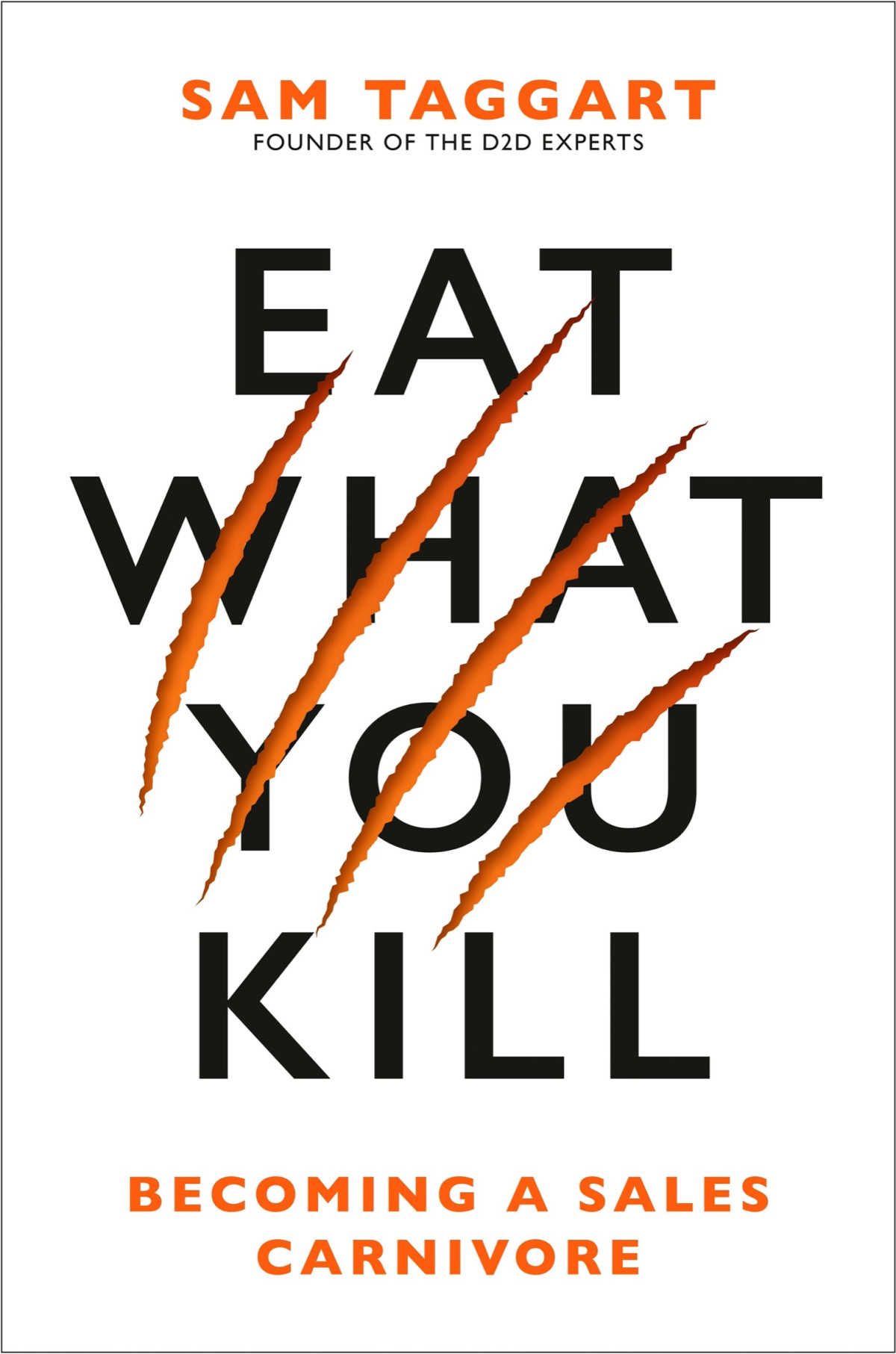 Eat What You Kill Becoming A Sales Carnivore Sam Taggart