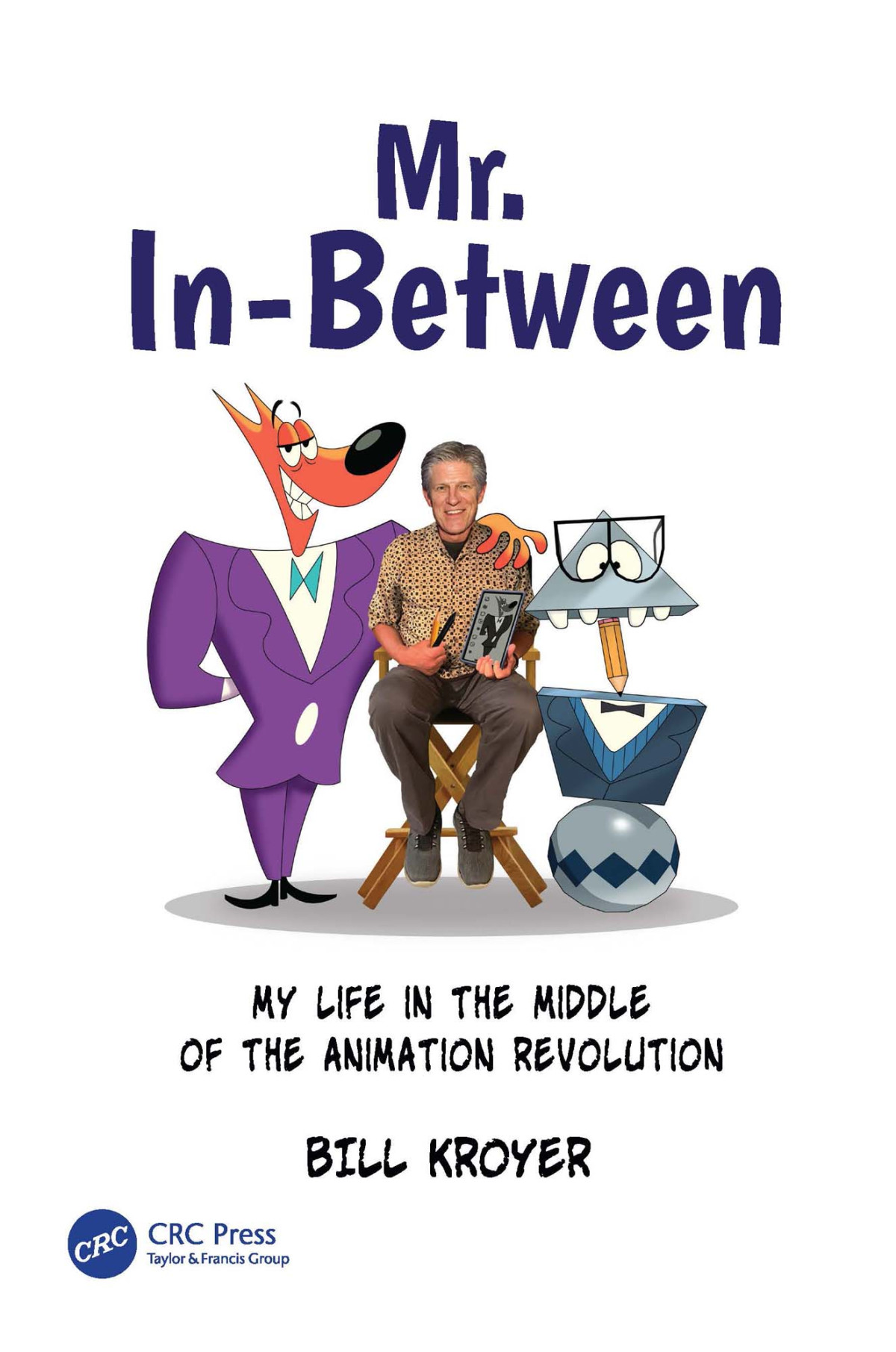 Mr Inbetween My Life In The Middle Of The Animation Revolution Kroyer