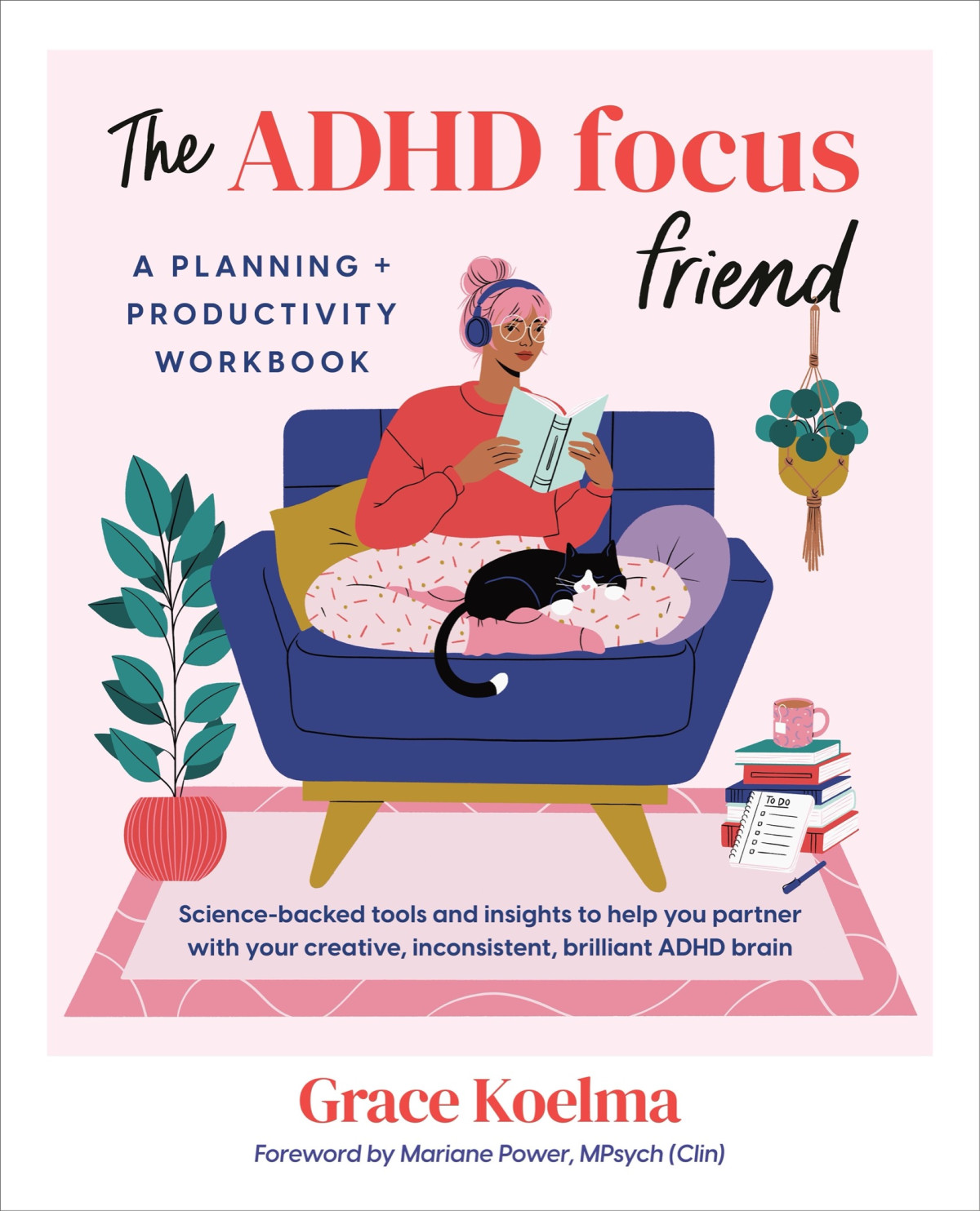The Adhd Focus Friend A Planning Productivity Workbook 1st Edition Grace Koelma
