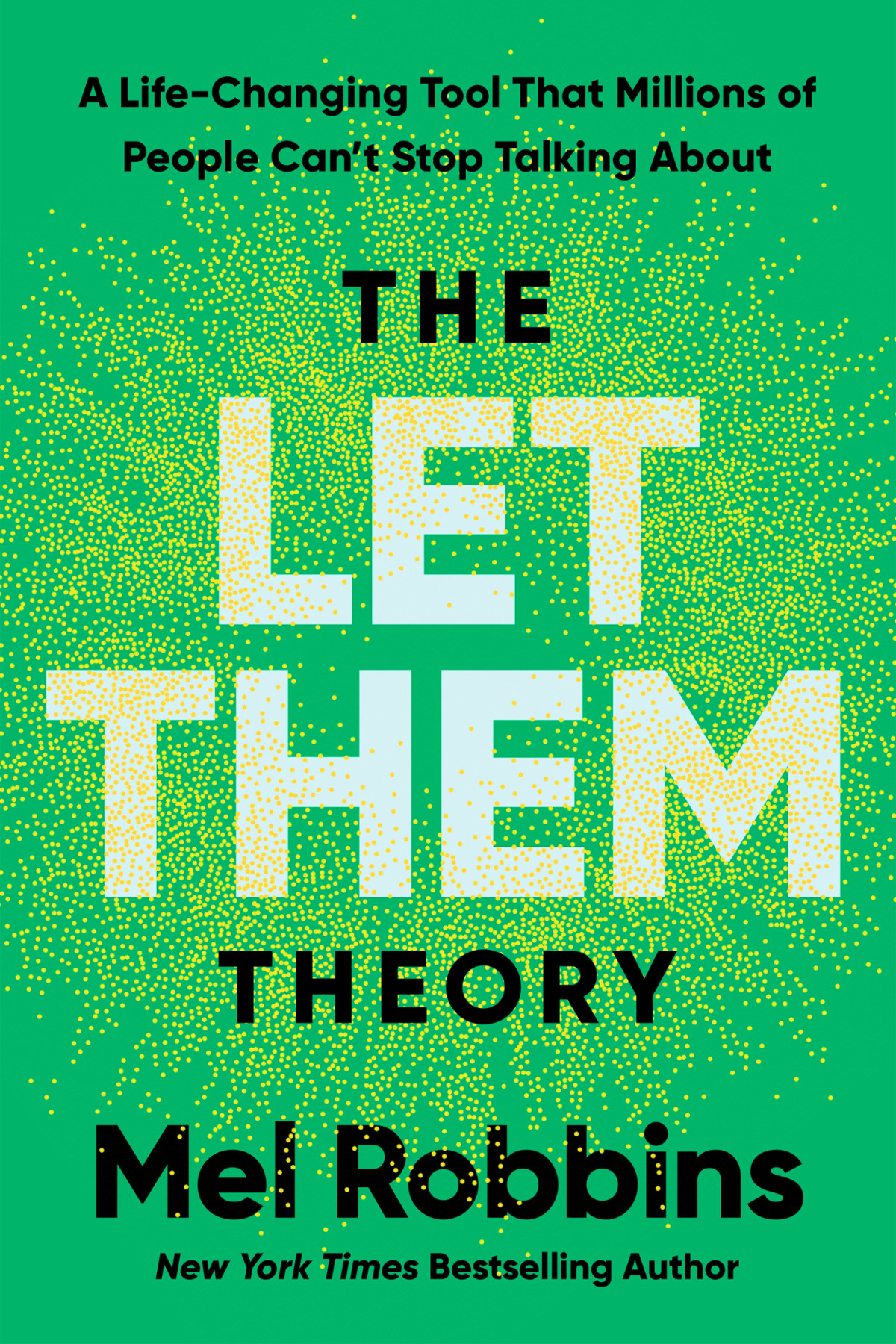The Let Them Theory A Lifechanging Tool That Millions Of People Cant Stop Talking About Mel Robbins