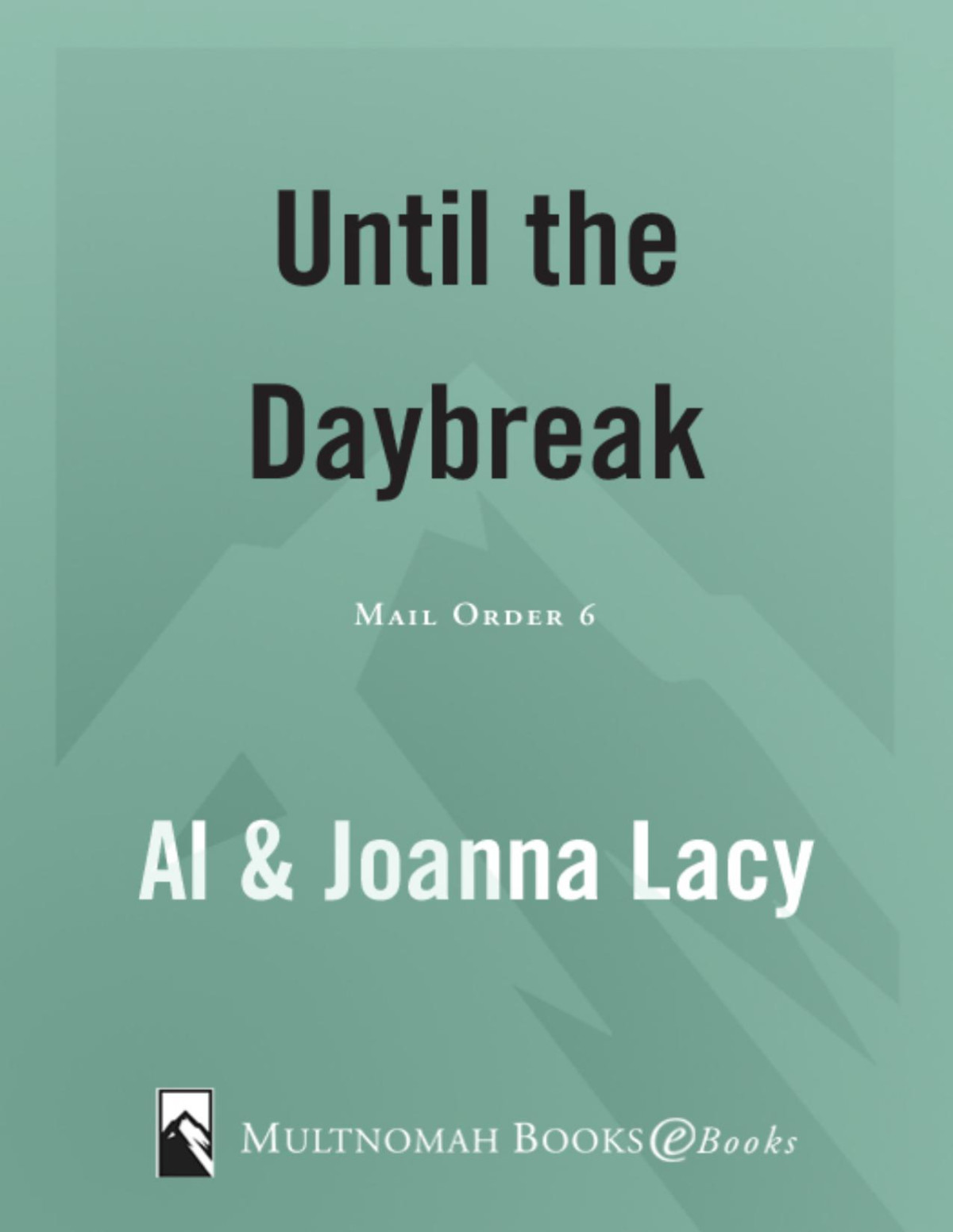 Until The Daybreak Mail Order 6 Al Joanna Lacy