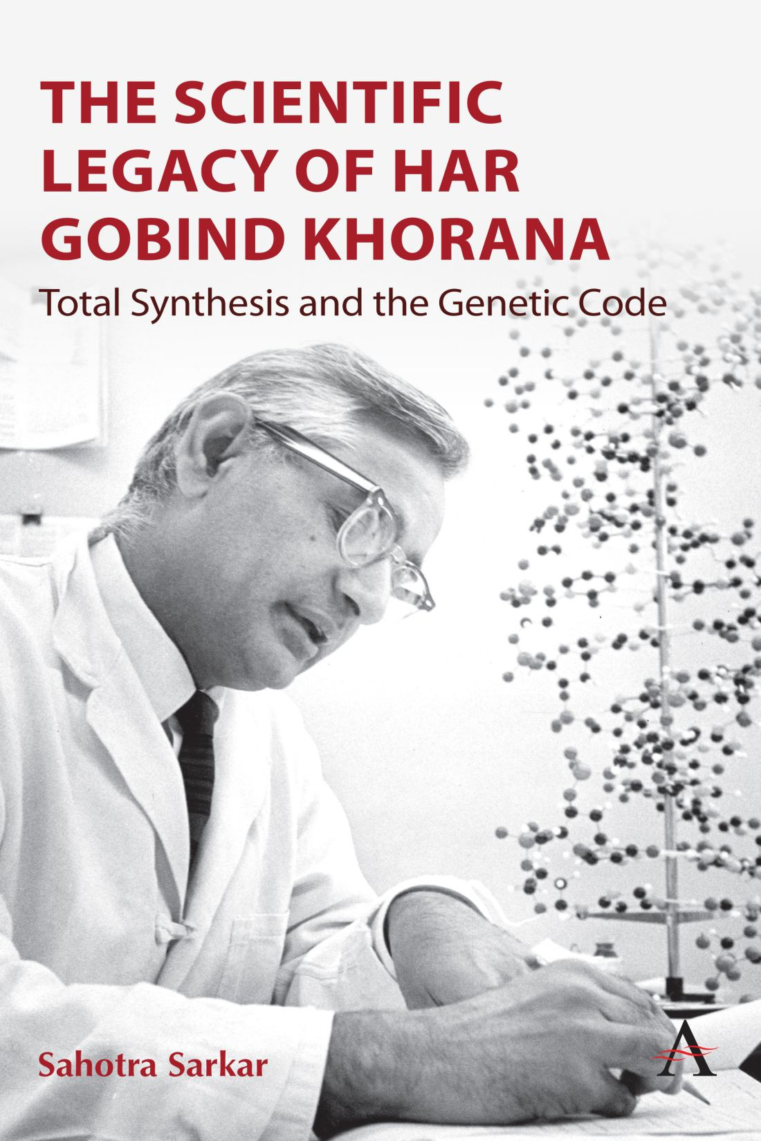 The Scientific Legacy Of Har Gobind Khorana 1st Edition Sahotra Sarkar