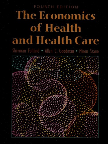 The Economics Of Health And Health Care 4th Edition 5th Edition Sherman Folland