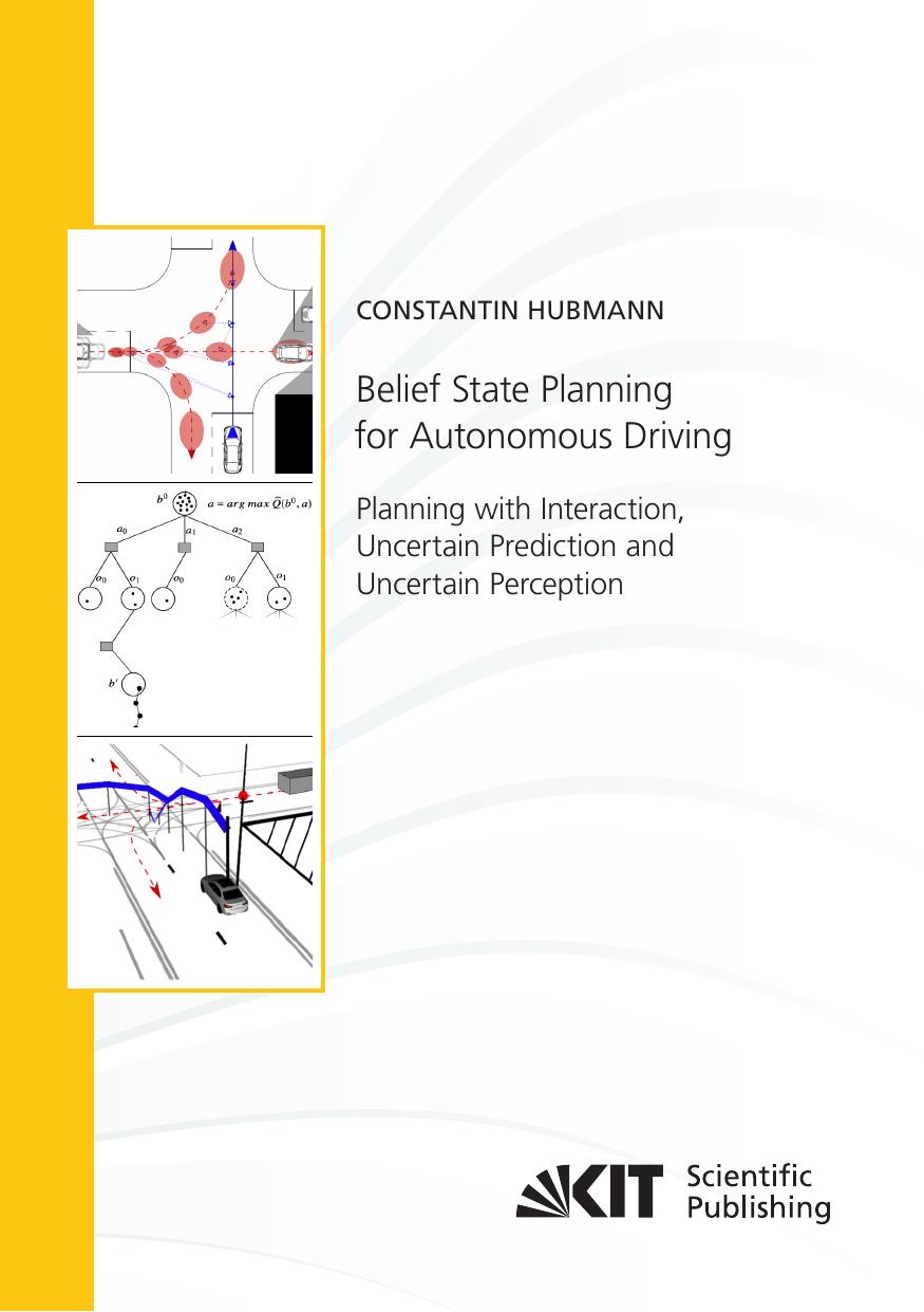 Belief State Planning For Autonomous Driving Planning With Interaction Uncertain Prediction And Uncertain Perception Constantin Hubmann