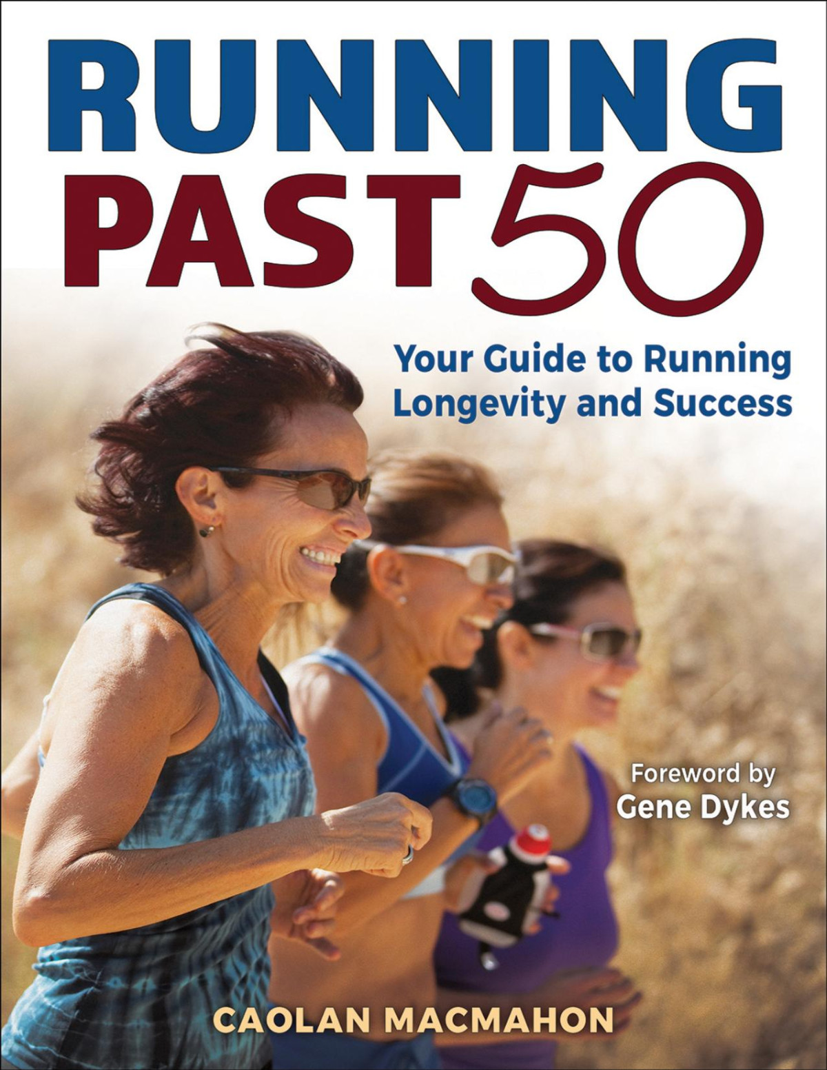 Running Past 50 Your Guide To Running Longevity And Success Macmahon