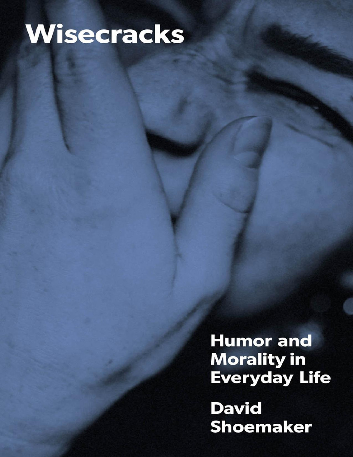 Wisecracks Humor And Morality In Everyday Life David Shoemaker