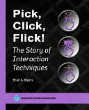 Pick Click Flick The Story Of Interaction Techniques Brad A Myers