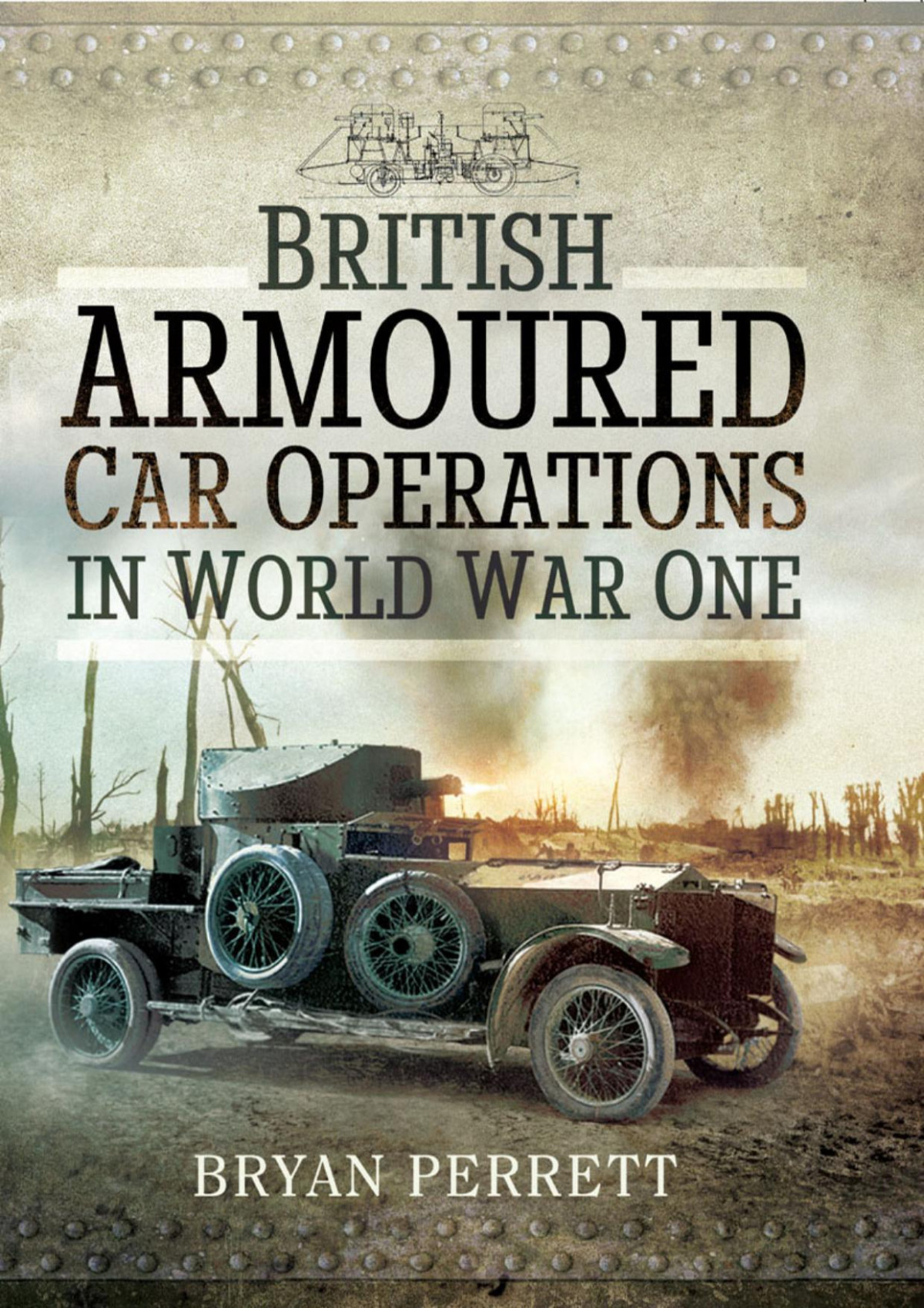 British Armoured Car Operations In World War I Bryan Perrett