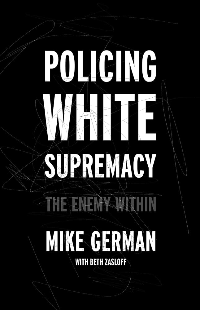 Policing White Supremacy The Enemy Within Mike German Beth Zasloff