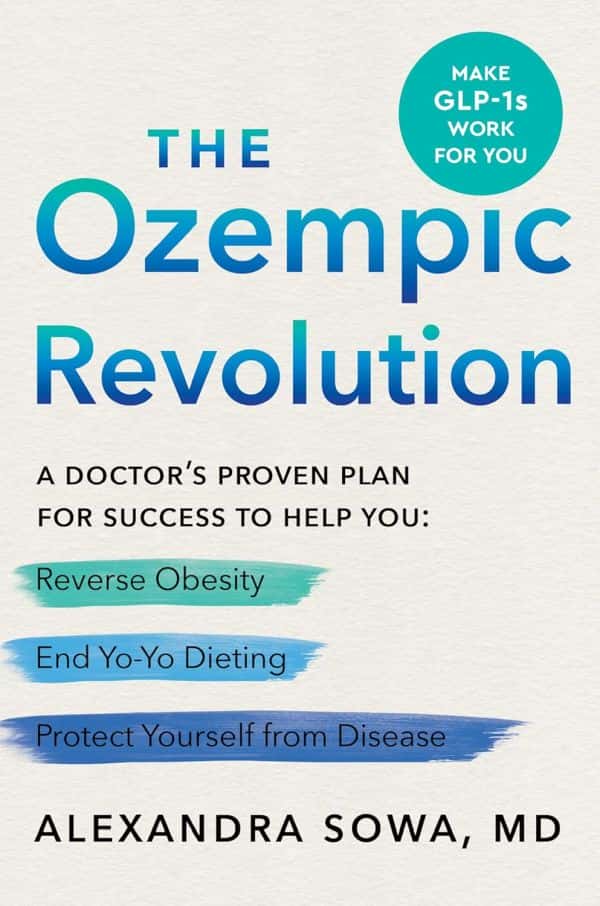 The Ozempic Revolution A Doctors Proven Plan For Success To Help You Reverse Obesity End Yoyo Dieting And Protect Yourself From Disease Alexandra Sowa