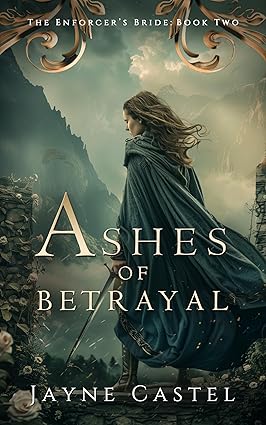 Ashes Of Betrayal Enforcers Bride 2 Jayne Castel