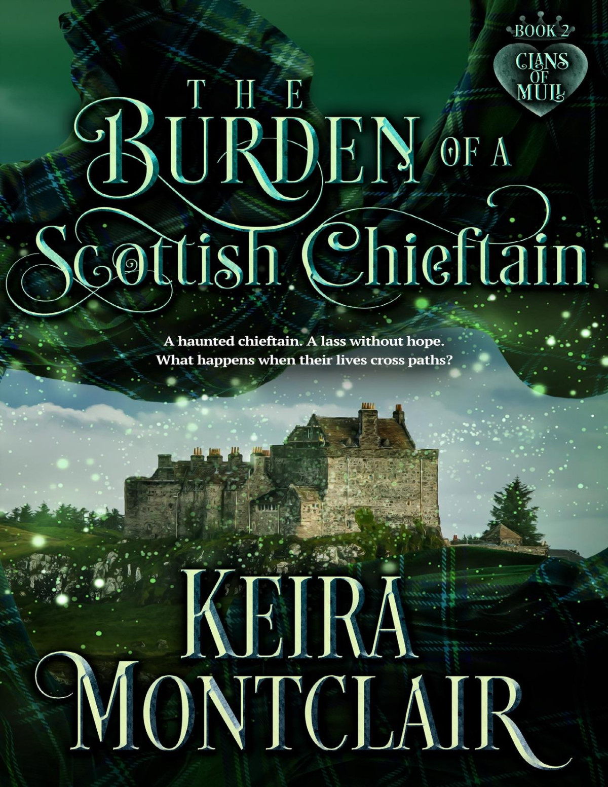 The Burden Of A Scottish Chieftain Keira Montclair